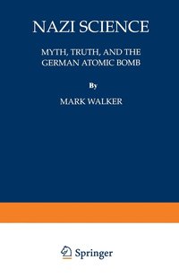 bokomslag Nazi Science: Myth, Truth, and the German Atomic Bomb