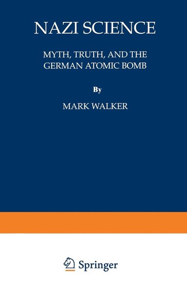 bokomslag Nazi Science: Myth, Truth, and the German Atomic Bomb