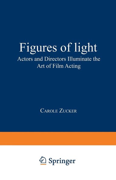 bokomslag Figures of Light: Actors and Directors Illuminate the Art of Film Acting