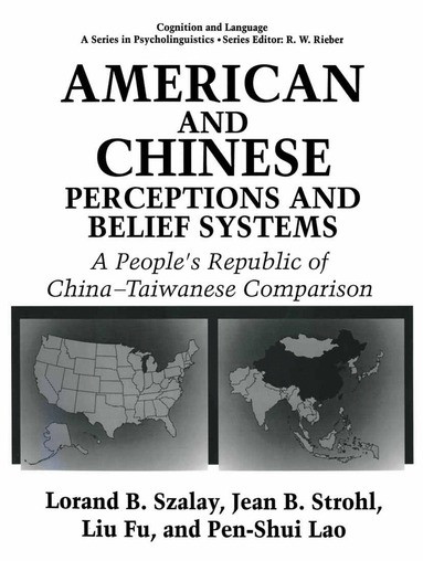 L. Fu, P.S. Lao, Jean Bryson Strohl, Lorand B. Szalay - American and Chinese Perceptions and Belief Systems, Häftad