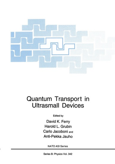 North Atlantic Treaty Organization, NATO Advanced Study Institute on Quantum, David K. Ferry, Harold L. Grubin, Carlo Jacoboni, A.-P. Jauho - Quantum Transport in Ultrasmall Devices, Inbunden