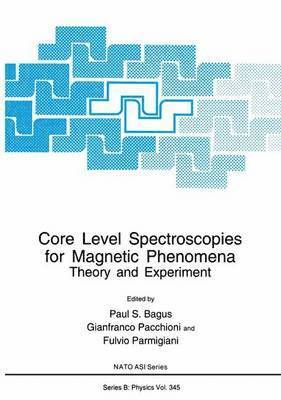 Bagus, G. Pacchioni, Paul S. Bagus, Gianfranco Pacchioni, Fulvio Parmigiani - Core Level Spectroscopies for Magnetic Phenomena, Inbunden