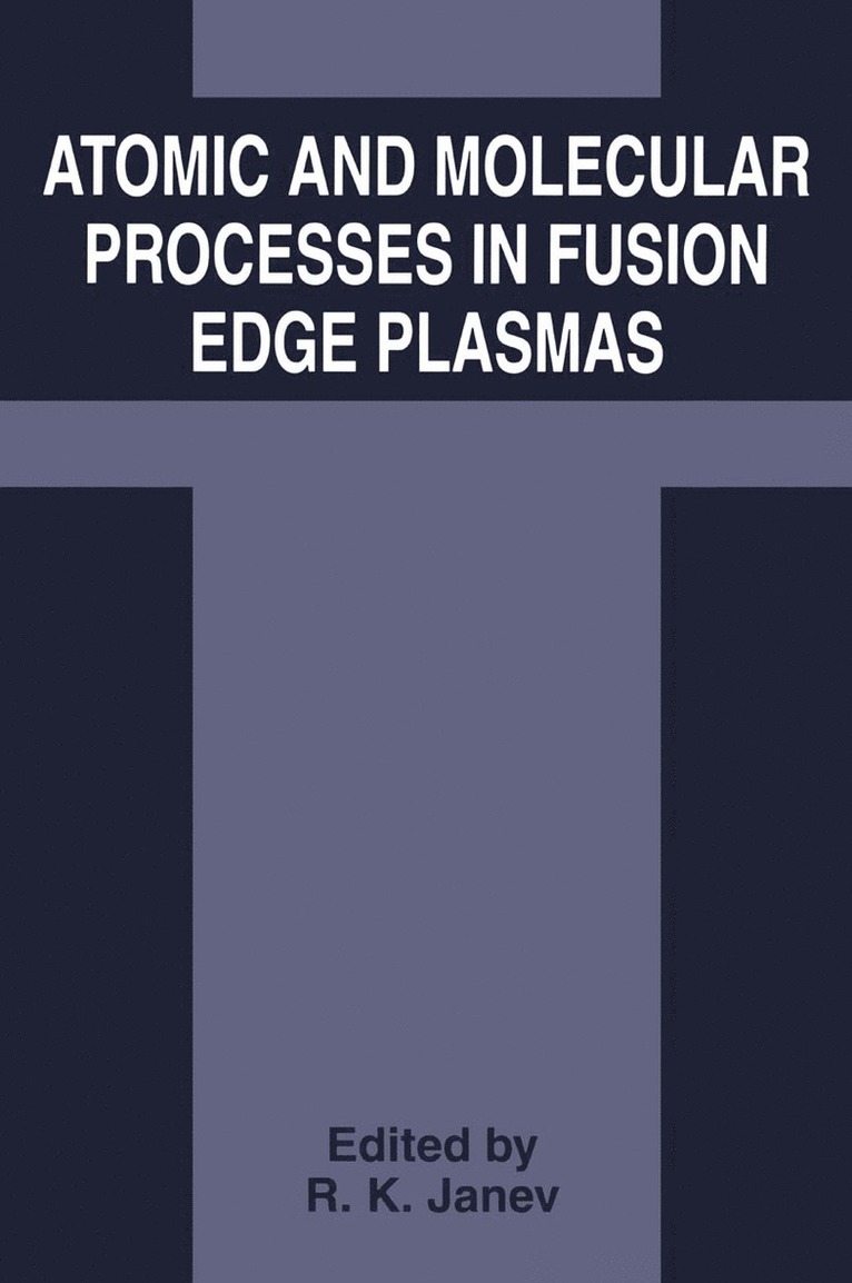 R.K. Janev, R. K. Janev, Ratko Janev - Atomic and Molecular Processes in Fusion Edge Plasmas, Inbunden