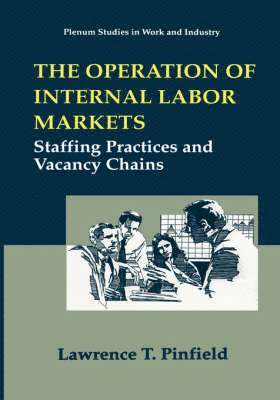 Lawrence T. Pinfield - Operation of Internal Labor Markets, Inbunden