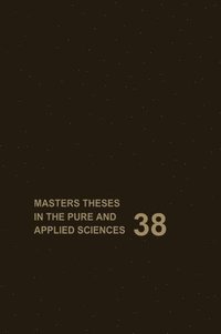 bokomslag Masters Theses in the Pure and Applied Sciences: Accepted by Colleges and Universities of the United States and Canada Volume 38
