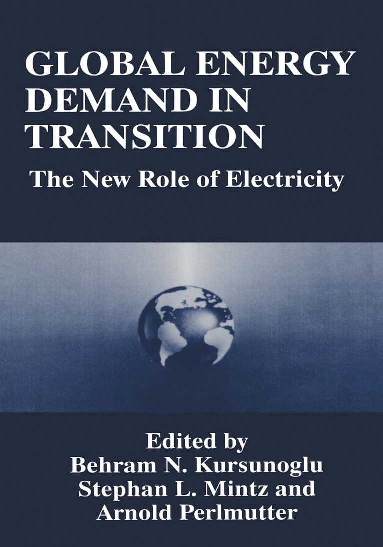 Behram Kursunoglu, International Conference on Global Energ, Behram N. Kursunogammalu, Stephan L. Mintz, Arnold Perlmutter - Global Energy Demand in Transition, Inbunden