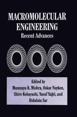 Mishra, Munmaya K. Mishra, Munmaya K. Mishra, etc. - Macromolecular Engineering, Inbunden