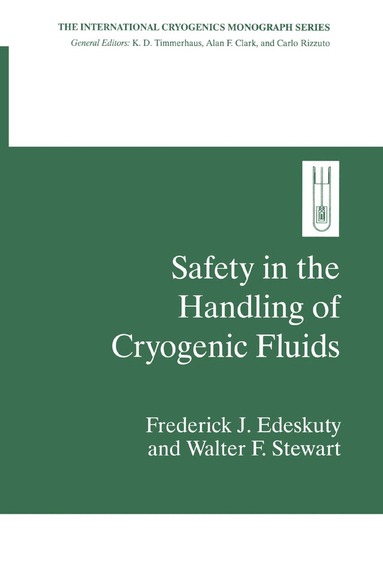Frederick J. Edeskuty, Walter F. Stewart - Safety in the Handling of Cryogenic Fluids, Inbunden