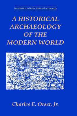 A Historical Archaeology of the Modern World 1