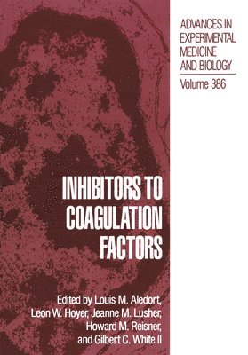 Louis M. Aledort, Leon W. Hoyer - Inhibitors to Coagulation Factors, Inbunden