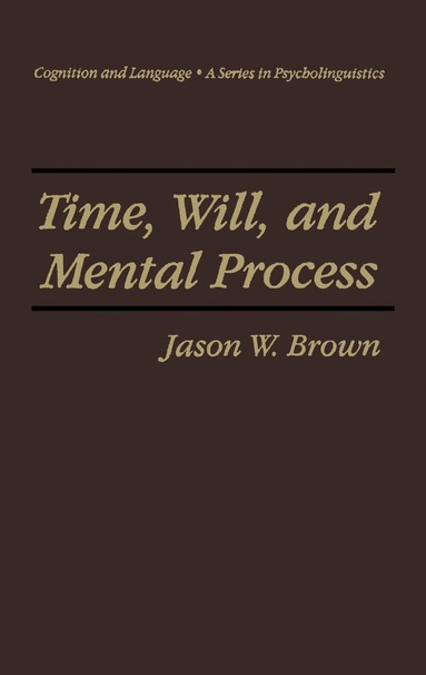 Jason W. Brown - Time, Will, and Mental Process, Inbunden