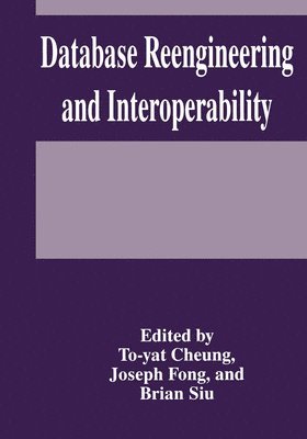 To-Yat Cheung, Joseph Fong, To-yat Cheung - Database Reengineering and Interoperability, Inbunden