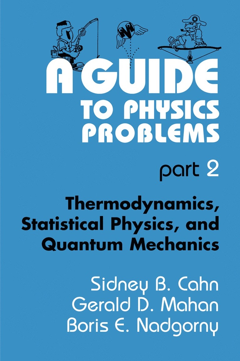 Sidney B. Cahn, Gerald D. Mahan, Boris E. Nadgorny - Guide to Physics Problems, Häftad