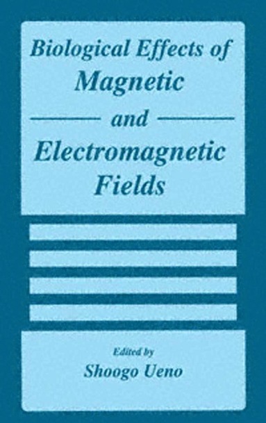 bokomslag Biological Effects of Magnetic and Electromagnetic Fields