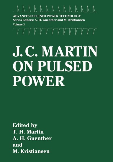J. C. Martin, Arthur Henry Guenther, T.H. Martin, M. Williams, M. Kristiansen - J. C. Martin on Pulsed Power, Inbunden