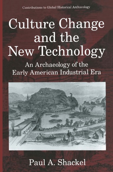 Paul A. Shackel - Culture Change and the New Technology, Inbunden