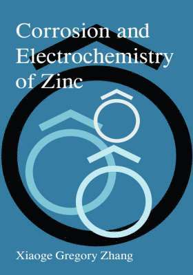 Xiaoge Gregory Zhang - Corrosion and Electrochemistry of Zinc, Inbunden