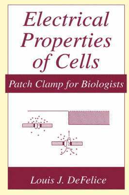 Louis J. DeFelice - Electrical Properties of Cells, Inbunden