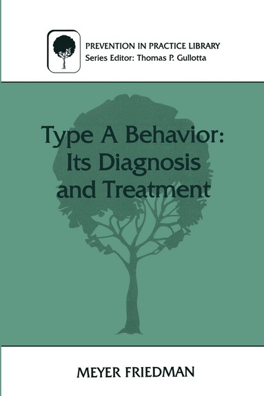 Meyer Friedman - Type A Behavior: Its Diagnosis and Treatment, Häftad
