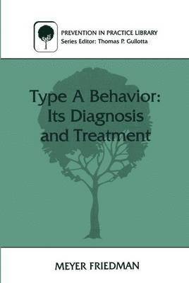 Meyer Friedman, Friedman - Type A Behavior: Its Diagnosis and Treatment, Häftad