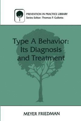 Type A Behavior: Its Diagnosis and Treatment 1