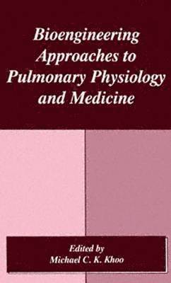 Bioengineering Approaches to Pulmonary Physiology and Medicine 1