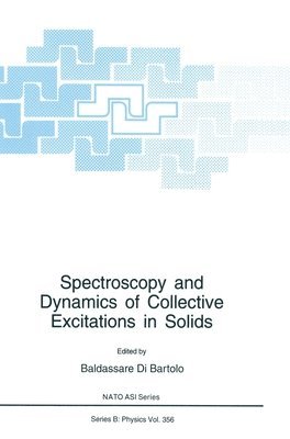 North Atlantic Treaty Organization, NATO Advanced Research Study Institute a, Baldassare Di Bartolo - Spectroscopy and Dynamics of Collective Excitations in Solids, Inbunden