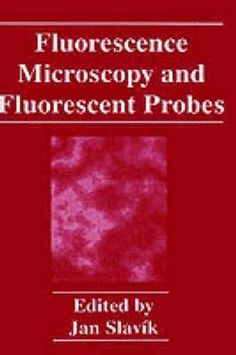 J. Slavík - Fluorescence Microscopy and Fluorescent Probes, Inbunden