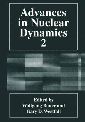 Wolfgang Bauer, W. Bauer, Benito Arruñada, Gary D. Westfall - Advances in Nuclear Dynamics 2, Inbunden