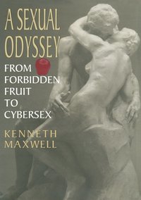 bokomslag A Sexual Odyssey: From Forbidden Fruit to Cybersex