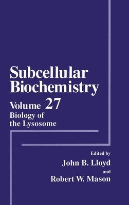 J. B. Lloyd, J B Lloyd, John B. Lloyd, Robert W. Mason, John B Lloyd, Nemours Research Programs, Robert W Mason - Biology of the Lysosome, Inbunden