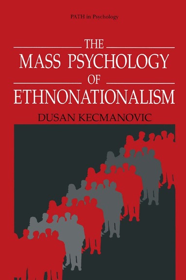 Dusan Kecmanovic - Mass Psychology of Ethnonationalism, Inbunden