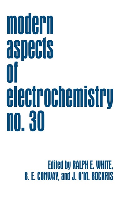 Bockris, Ralph E. White, Brian E. Conway, John O'M. Bockris - Modern Aspects of Electrochemistry 30, Inbunden