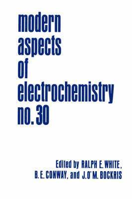 Bockris, Ralph E. White, Brian E. Conway, John O'M. Bockris, Ralph E White, Brian E Conway, John O'M Bockris - Modern Aspects of Electrochemistry 30, Inbunden