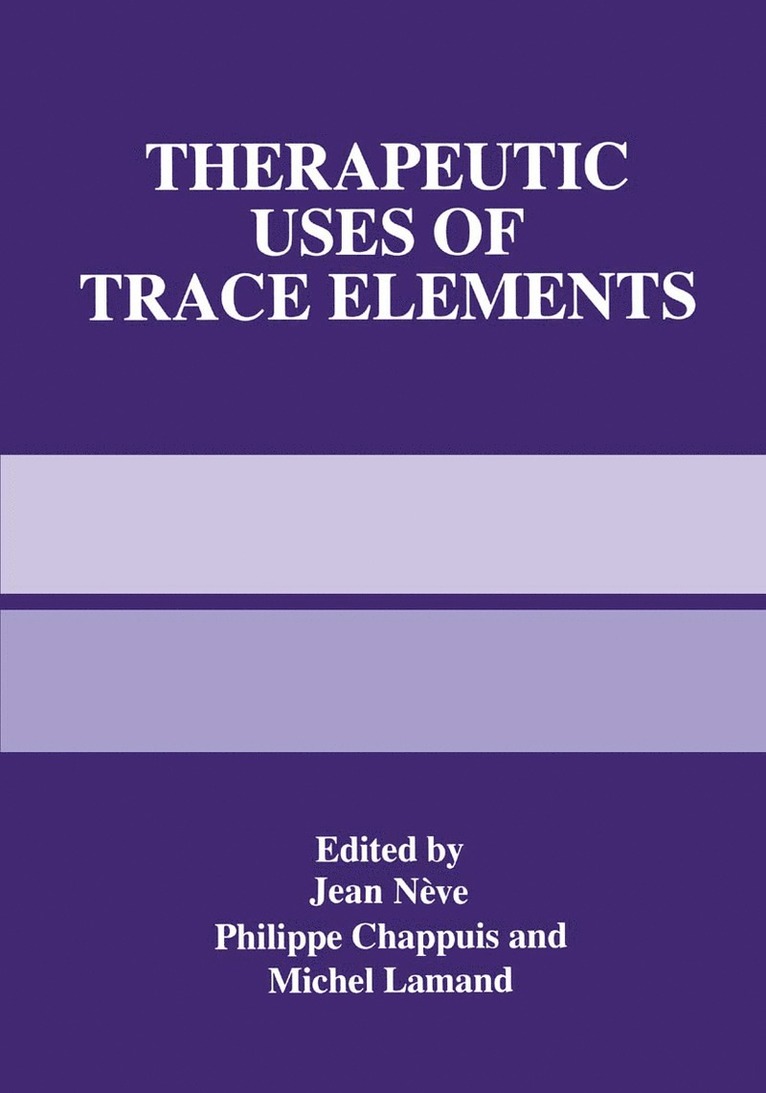Jean Neve, International Congress on Trace Elements, Jean Nève, Philippe Chappuis, Michel Lamand - Therapeutic Uses of Trace Elements, Inbunden
