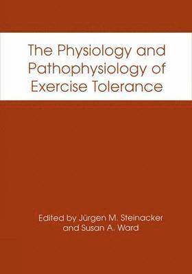 The Physiology and Pathophysiology of Exercise Tolerance 1