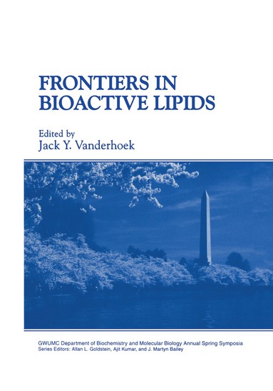 International Washington Spring Symposiu, Jack Y. Vanderhoek - Frontiers in Bioactive Lipids, Inbunden