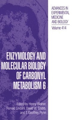 Henry Weiner, International Workshop on the Enzymology, International Workshop on the Enzymology and Molecular Biology of the Carbonyl Metabolism, Henry Weiner, Ronald Lindahl, David W Crabb, T Geoffrey Flynn - Proceedings of the 8th International Workshop Held in Deadwood, South Dakota, June 29-July 3, 1996, Inbunden