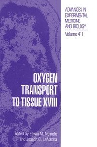 bokomslag Oxygen Transport to Tissue XVIII: Proceedings of the 23rd Annual Meeting of the International Society Held in Pittsburgh, Pennsylvania, August 23-27, 1995