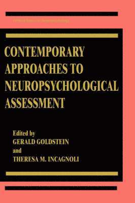 Gerald Goldstein, Theresa M. Incagnoli - Contemporary Approaches to Neuropsychological Assessment, Inbunden