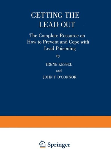 bokomslag Getting the Lead Out: The Complete Resource on How to Prevent and Cope with Lead Poisoning