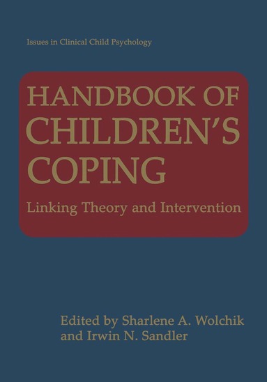 Sharlene Wolchik, Irwin N. Sandler - Handbook of Children’s Coping, Inbunden