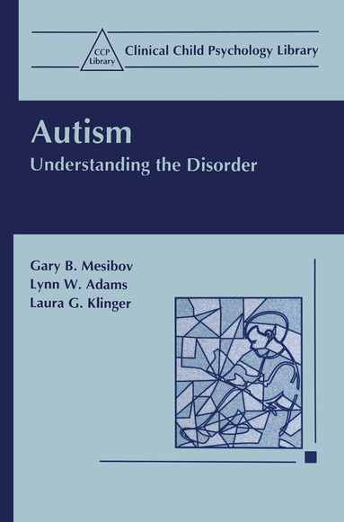 Gary B. Mesibov, Lynn W. Adams, Laura G. Klinger - Autism, Inbunden