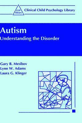 Gary B. Mesibov, Lynn W. Adams, Laura G. Klinger - Autism, Inbunden