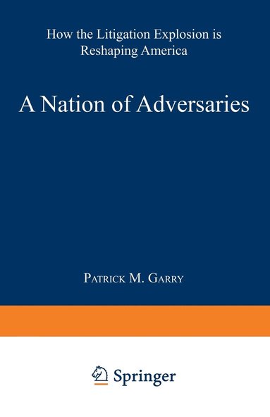 bokomslag A Nation of Adversaries: How the Litigation Explosion Is Reshaping America