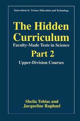Sheila Tobias, Jacqueline Raphael - Hidden Curriculum—Faculty-Made Tests in Science, Häftad