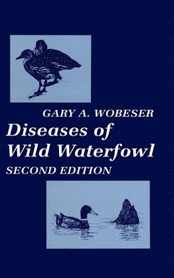 Gary A. Wobeser, Gary A Wobeser - Diseases of Wild Waterfowl, Inbunden