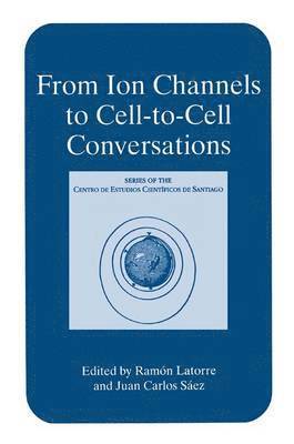 From Ion Channels to Cell-to-Cell Conversations 1