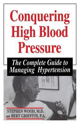 Bert Griffith, Stephen Wood - Conquering High Blood Pressure, Häftad