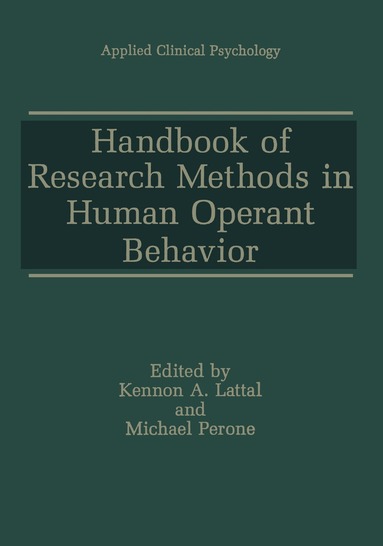 Kennon A. Lattal, Michael Perone - Handbook of Research Methods in Human Operant Behavior, Inbunden